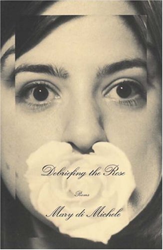 Debriefing the rose : poems