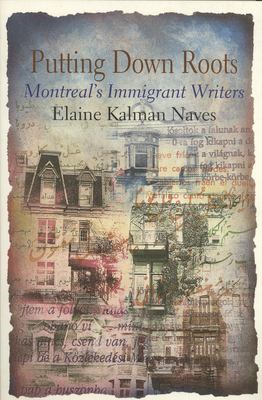Putting down roots : Montreal's immigrant writers