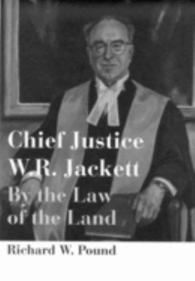 Chief Justice W.R. Jackett : by the law of the land