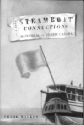 Steamboat connections : Montreal to Upper Canada, 1816-1843