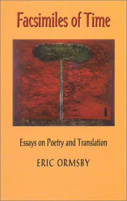 Facsimiles of time : essays on poetry and translation