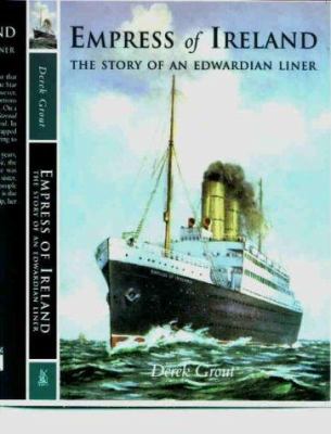 Empress of Ireland : the story of an Edwardian liner