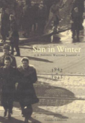 Sun in winter : a Toronto wartime journal :  1942 to 1945