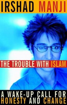 The trouble with Islam : a wake-up call for honesty and change