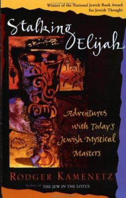 Stalking Elijah : adventures with today's Jewish mystical masters