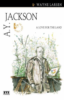 A. Y. Jackson : a love for the land