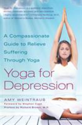 Yoga for depression : a compassionate guide to relieve  suffering through Yoga