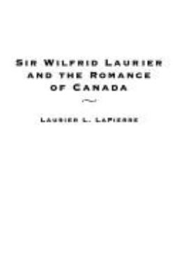 Sir Wilfrid Laurier and the romance of Canada
