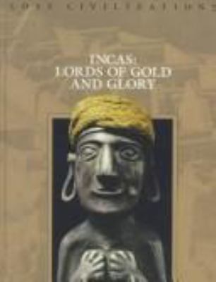 Incas : lords of gold and glory