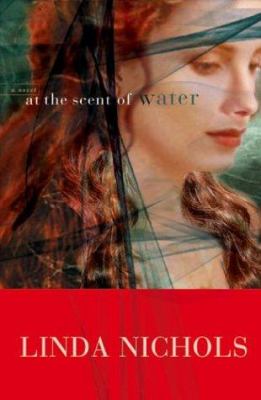 At the scent of water : a novel