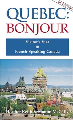 Quebec : bonjour : visitor's visa to French-speaking Canada