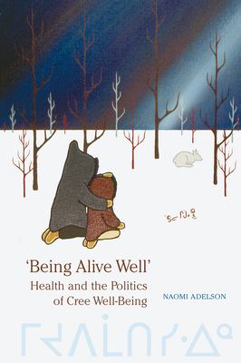'Being alive well' : health and the politics of Cree well-being