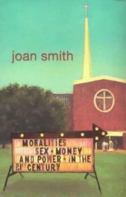 Moralities : sex, money and power in the twenty-first century