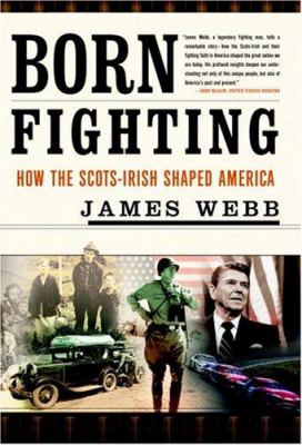 Born fighting : how the Scots-Irish shaped America