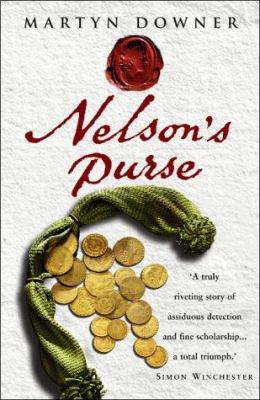 Nelson's purse : an extraordinary historical detective story shedding new light on the life of Britain's greatest naval hero