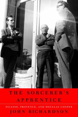 The sorcerer's apprentice : Picasso, Provence, and Douglas Cooper