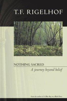 Nothing sacred : a journey beyond belief