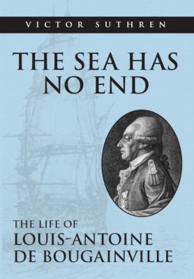 The sea has no end : the life of Louis-Antoine de Bougainville