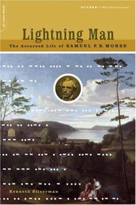 Lightning man : the accursed life of Samuel F.B. Morse