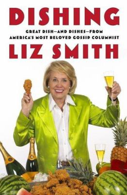 Dishing : great dish--and dishes--from America's most beloved gossip columnist