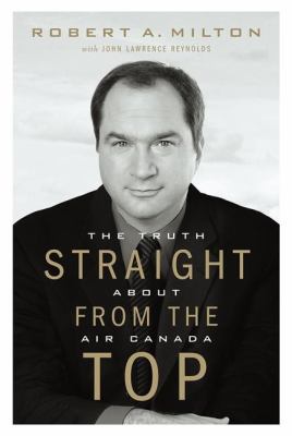Straight from the top : the truth about Air Canada