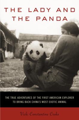 The lady and the panda : the true adventures of the first American explorer to bring back China's most exotic animal