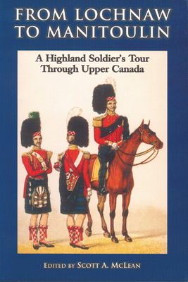 From Lochnaw to Manitoulin : a highland soldier's tour through Upper Canada