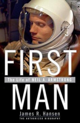 First man : the life of Neil A. Armstrong