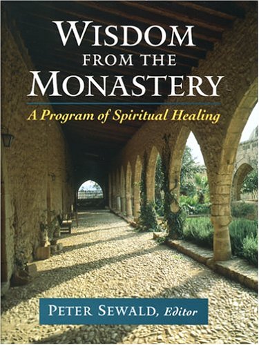 Wisdom from the monastery : a program of spiritual healing