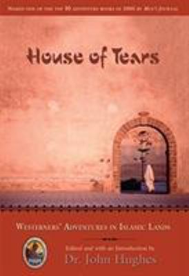 House of tears : westerners' adventures in Islamic lands