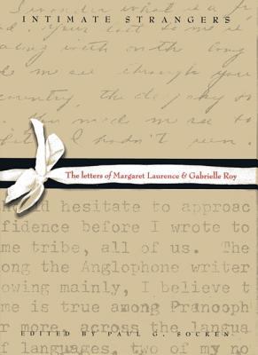 Intimate strangers : the letters of Margaret Laurence & Gabrielle Roy
