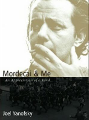 Mordecai & me : an appreciation of a kind