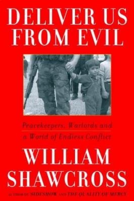 Deliver us from evil : peacekeepers, warlords, and a world of endless conflict