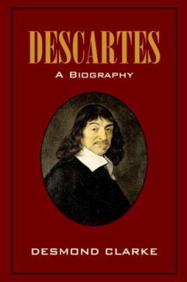 Descartes : a biography