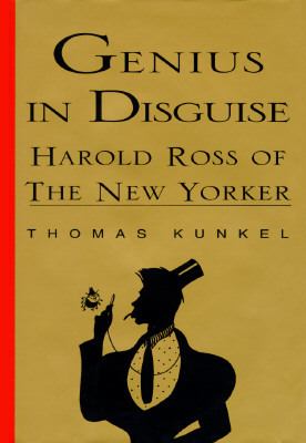 Genius in disguise : Harold Ross of the New Yorker