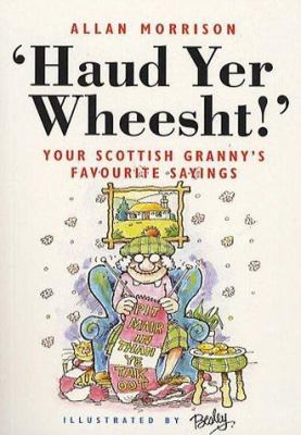 'Haud yer wheesht!' : your Scottish granny's favourite sayings