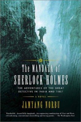 The Mandala of Sherlock Holmes : the adventures of the great detective in India and Tibet : a novel