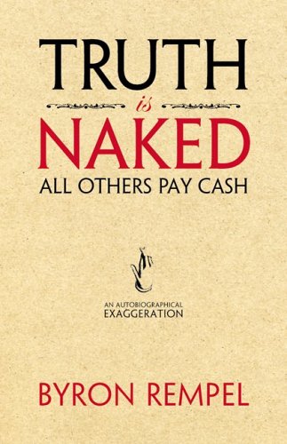 Truth is naked, all others pay cash