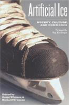 Artificial ice : hockey, culture, and commerce