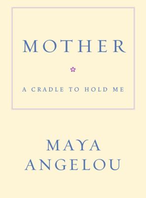 Mother : a cradle to hold me