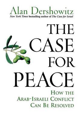 The case for peace : how the Arab-Israeli conflict can be resolved