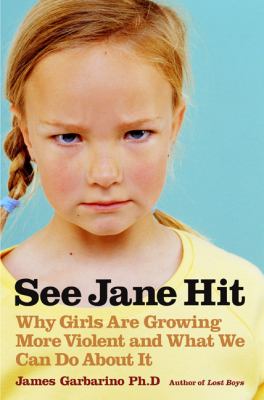See Jane hit : why girls are growing more violent and what can be done about it