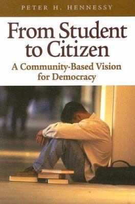 From student to citizen : a community-based vision for democracy