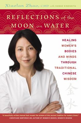 Reflections of the moon on water : healing women's bodies and minds through traditional Chinese wisdom