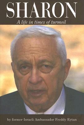 Ariel Sharon : a life in times of turmoil.