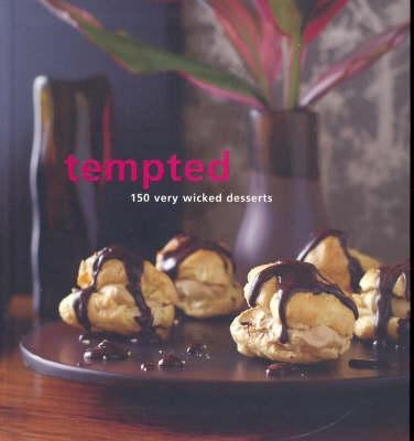 Tempted : 150 very wicked desserts