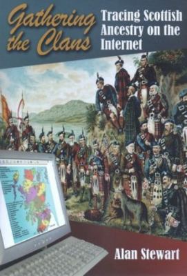 Gathering the clans : tracing Scottish ancestry on the Internet