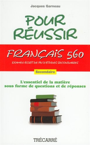 Français 560 : examen écrit de fin d'études secondaires : l'essentiel de la matière sous forme de questions et de réponses