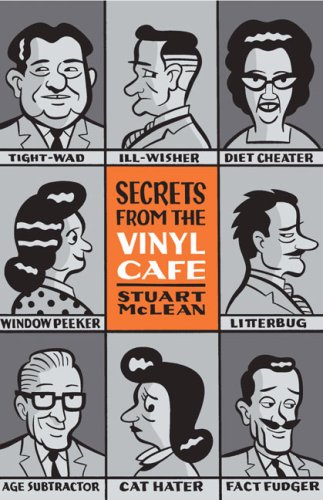 Secrets from the vinyl cafe, or, Closer to the truth than we've ever been : containing a faithful account of misdemeanours and transgressions, as well as clandestine matters of the heart, concerning a variety of characters, many familiar to friends of earlier chronicles, and some new acquaintances, which we have the pleasure to introduce in these pages