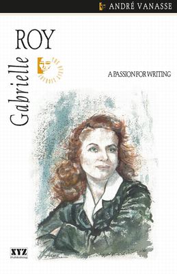 Gabrielle Roy : a passion for writing